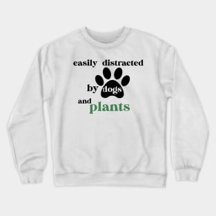 Easily Distracted By Dogs And Plants Crewneck Sweatshirt